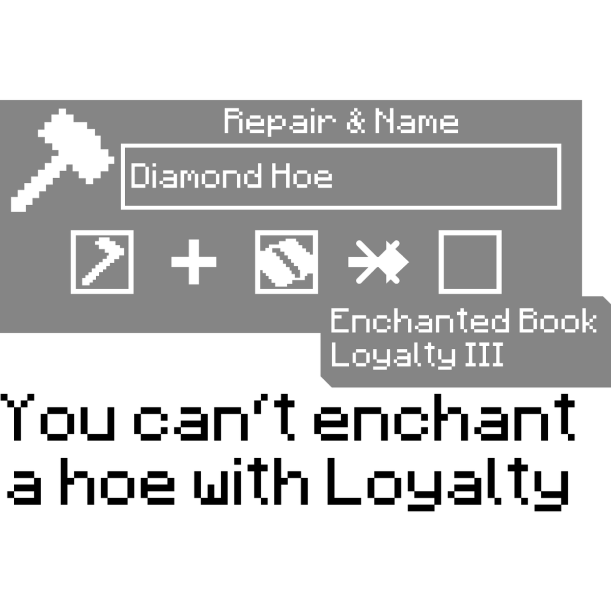 You can‘t enchant a Hoe with Loyalty